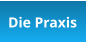 Die Praxis